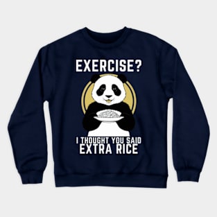 Exercise? I Thought You Said Extra Rice - Cute Panda Crewneck Sweatshirt